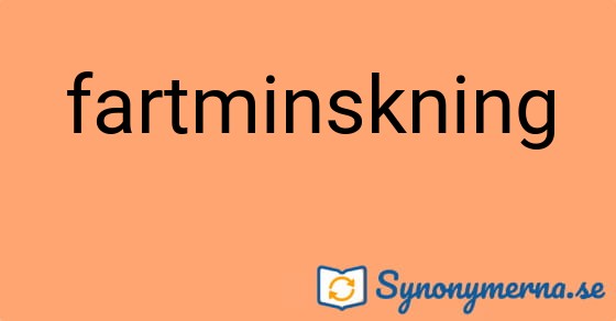 Bild som illustrerar ordet fartminskning och dess synonymer.