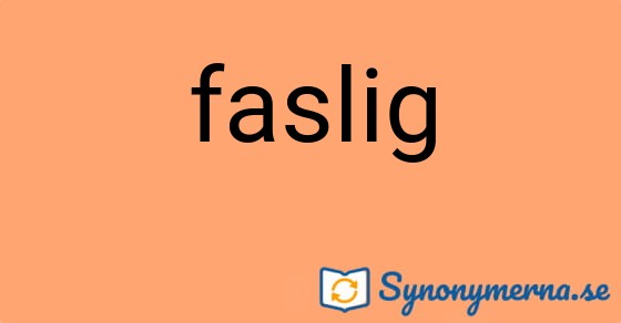 Bild som illustrerar ordet faslig och dess synonymer.