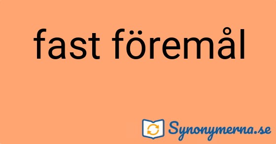Bild som illustrerar uttrycket fast föremål och dess synonymer.
