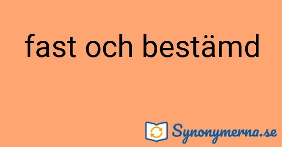Bild som illustrerar uttrycket fast och bestämd och dess synonymer.