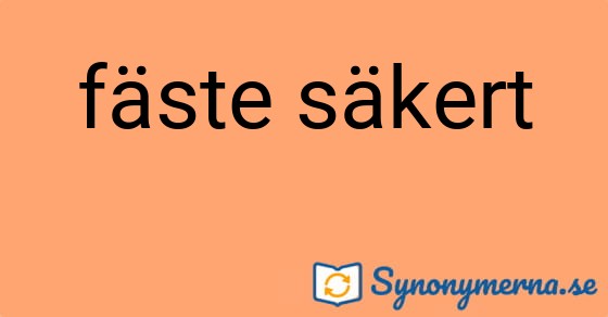 Bild som illustrerar uttrycket fäste säkert och dess synonymer.