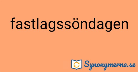 Bild som illustrerar ordet fastlagssöndagen och dess synonymer.