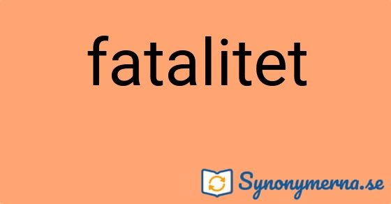 Bild som illustrerar ordet fatalitet och dess synonymer.