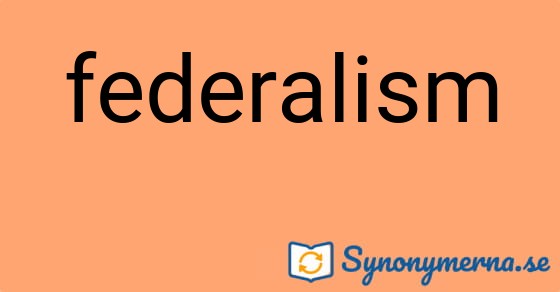 Bild som illustrerar ordet federalism och dess synonymer.