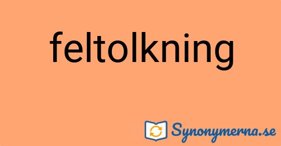 Bild som illustrerar ordet feltolkning och dess synonymer.
