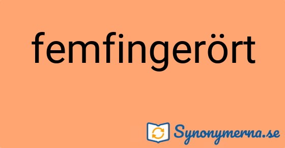 Bild som illustrerar ordet femfingerört och dess synonymer.