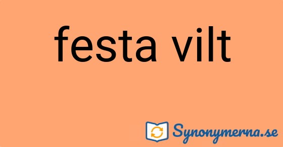 Bild som illustrerar uttrycket festa vilt och dess synonymer.