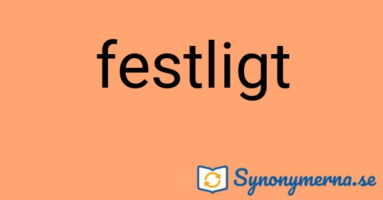 Bild som illustrerar ordet festligt och dess synonymer.