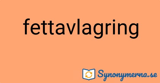 Bild som illustrerar ordet fettavlagring och dess synonymer.