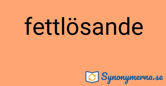 Bild som illustrerar ordet fettlösande och dess synonymer.