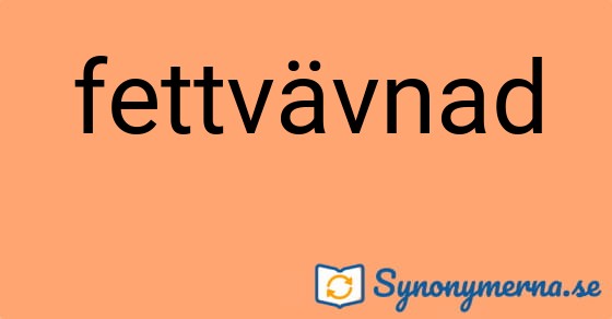 Bild som illustrerar ordet fettvävnad och dess synonymer.