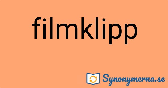 Bild som illustrerar ordet filmklipp och dess synonymer.