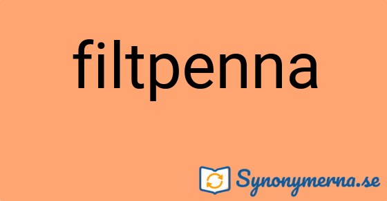 Bild som illustrerar ordet filtpenna och dess synonymer.