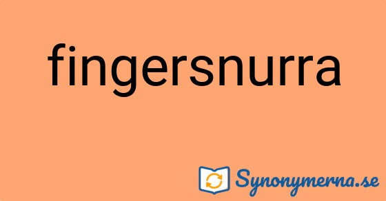 Bild som illustrerar ordet fingersnurra och dess synonymer.