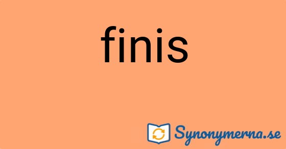 Bild som illustrerar ordet finis och dess synonymer.