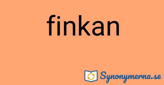 Bild som illustrerar ordet finkan och dess synonymer.