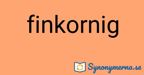 Bild som illustrerar ordet finkornig och dess synonymer.