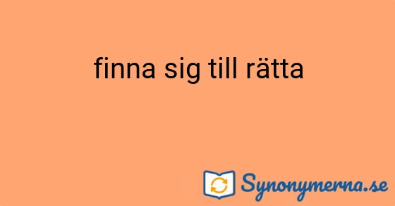 Bild som illustrerar uttrycket finna sig till rätta och dess synonymer.
