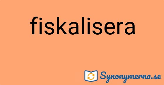 Bild som illustrerar ordet fiskalisera och dess synonymer.