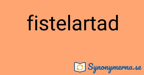 Bild som illustrerar ordet fistelartad och dess synonymer.