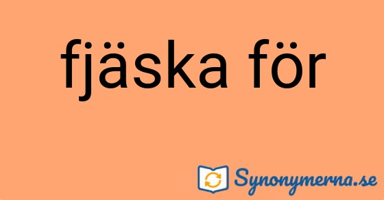 Bild som illustrerar uttrycket fjäska för och dess synonymer.