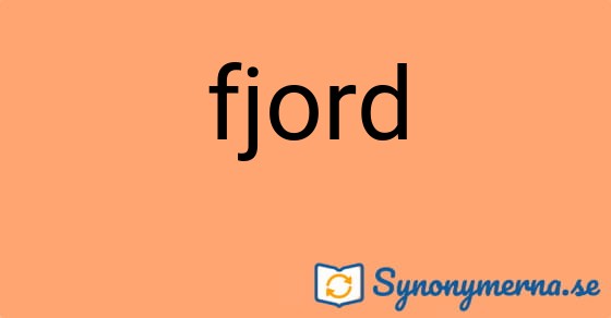 Bild som illustrerar ordet fjord och dess synonymer.