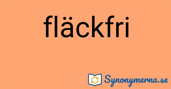 Bild som illustrerar ordet fläckfri och dess synonymer.
