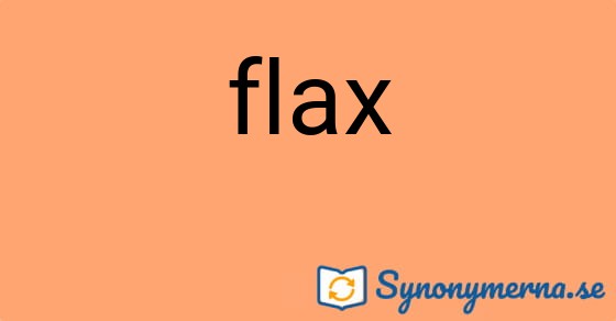 Bild som illustrerar ordet flax och dess synonymer.