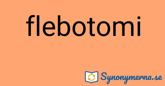 Bild som illustrerar ordet flebotomi och dess synonymer.