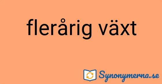 Bild som illustrerar uttrycket flerårig växt och dess synonymer.
