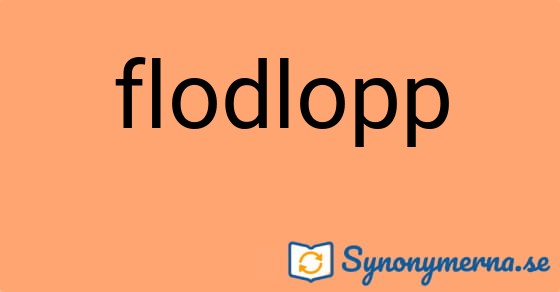 Bild som illustrerar ordet flodlopp och dess synonymer.