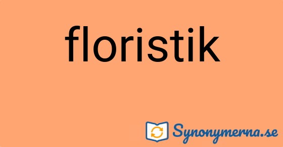 Bild som illustrerar ordet floristik och dess synonymer.