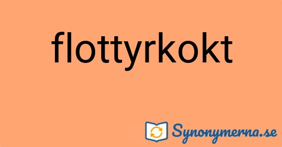 Bild som illustrerar ordet flottyrkokt och dess synonymer.