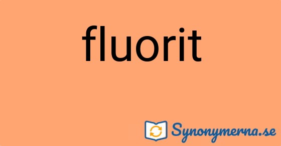 Bild som illustrerar ordet fluorit och dess synonymer.