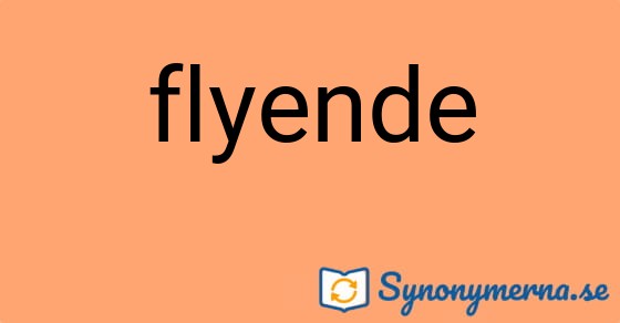 Bild som illustrerar ordet flyende och dess synonymer.