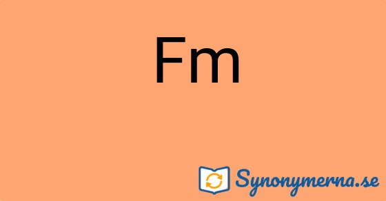 Bild som illustrerar ordet Fm och dess synonymer.