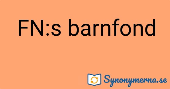 Bild som illustrerar uttrycket FN:s barnfond och dess synonymer.