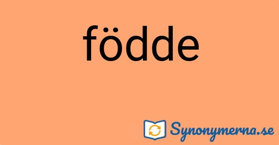 Bild som illustrerar ordet födde och dess synonymer.