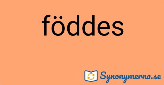 Bild som illustrerar ordet föddes och dess synonymer.