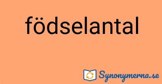 Bild som illustrerar ordet födselantal och dess synonymer.