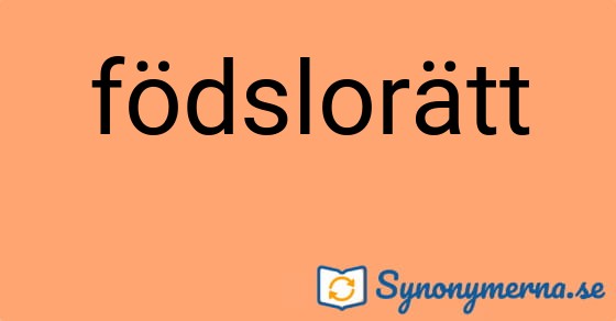 Bild som illustrerar ordet födslorätt och dess synonymer.