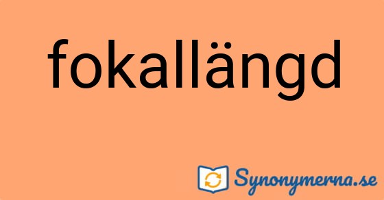 Bild som illustrerar ordet fokallängd och dess synonymer.