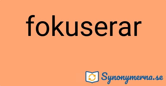 Bild som illustrerar ordet fokuserar och dess synonymer.