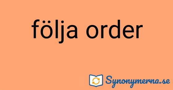 Bild som illustrerar uttrycket följa order och dess synonymer.