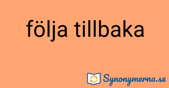 Bild som illustrerar uttrycket följa tillbaka och dess synonymer.