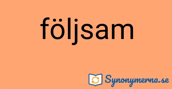 Bild som illustrerar ordet följsam och dess synonymer.