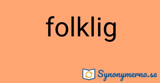Bild som illustrerar ordet folklig och dess synonymer.