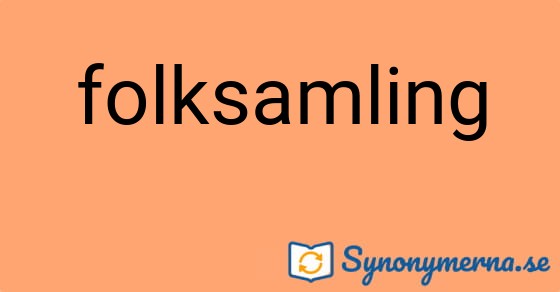 Bild som illustrerar ordet folksamling och dess synonymer.