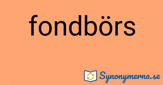 Bild som illustrerar ordet fondbörs och dess synonymer.