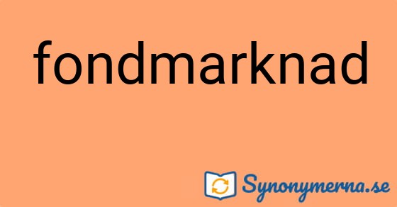 Bild som illustrerar ordet fondmarknad och dess synonymer.